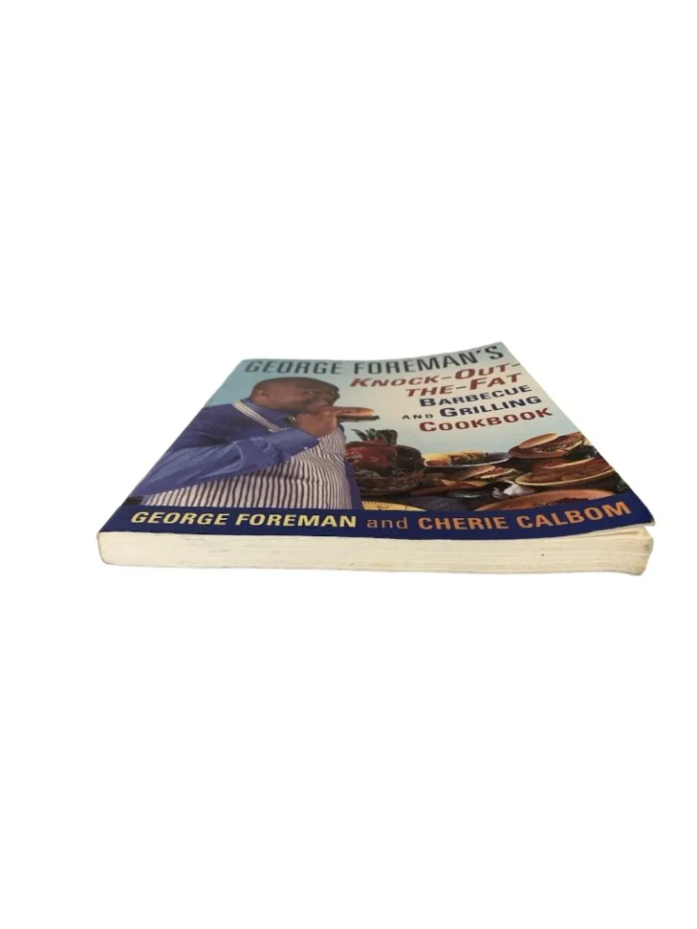 George Foreman’s Knock-Out-the-Fat BBQ & Grilling Cookbook 1996 Low-Fat Recipes
